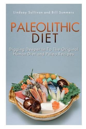 Cover for Summers Bill · Paleolithic Diet: Digging Deeper into the Original Human Diet and Paleo Recipes (Paperback Book) (2013)