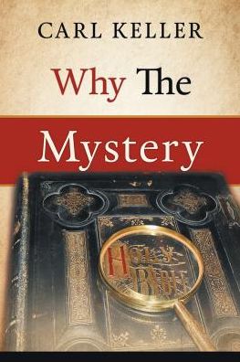 Cover for Carl Keller · Why the Mystery (Paperback Book) (2017)