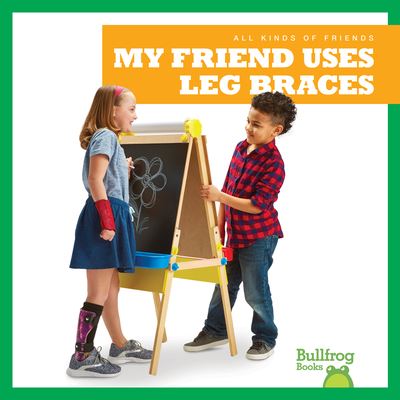 Cover for Kaitlyn Duling · My Friend Uses Leg Braces (Paperback Book) (2019)