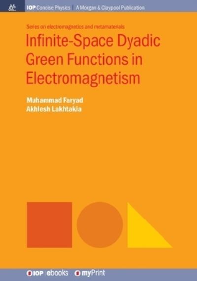 Cover for Muhammad Faryad · Infinite-Space Dyadic Green Functions in Electromagnetism (Paperback Book) (2018)