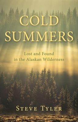 Cover for Steve Tyler · Cold Summers: Lost and Found in the Alaskan Wilderness (Paperback Book) (2021)