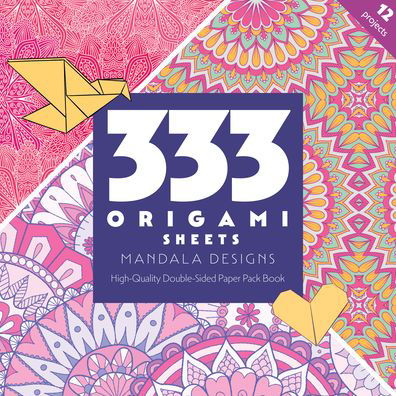 333 Origami Sheets Mandala Designs: High-Quality Double-Sided Paper Pack Book - Publishing, C&T - Books - C & T Publishing - 9781644033425 - November 30, 2022