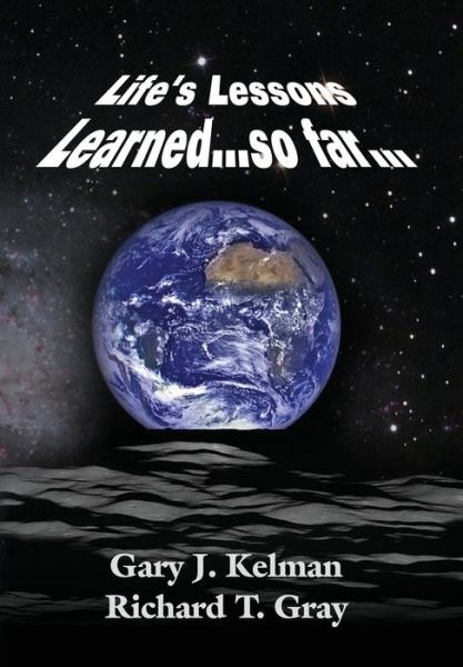 Cover for Gary J Kelman · LIFE'S LESSONS LEARNED...so far... (Hardcover Book) (2019)