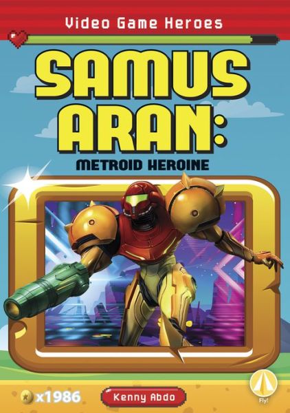 Cover for Kenny Abdo · Samus Aran: Metroid Heroine - Video Game Heroes Set 2 (Paperback Book) (2022)