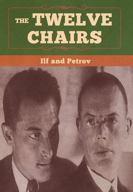 The Twelve Chairs - Ilya Ilf - Books - Bibliotech Press - 9781647991425 - February 24, 2020