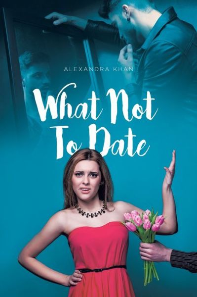 Cover for Dr Alexandra Khan · What Not To Date (Paperback Book) (2020)
