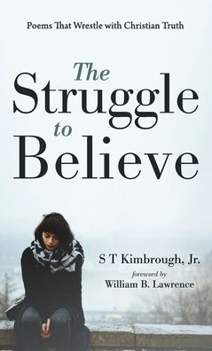 Cover for S T Jr. Kimbrough · The Struggle to Believe (Hardcover Book) (2022)