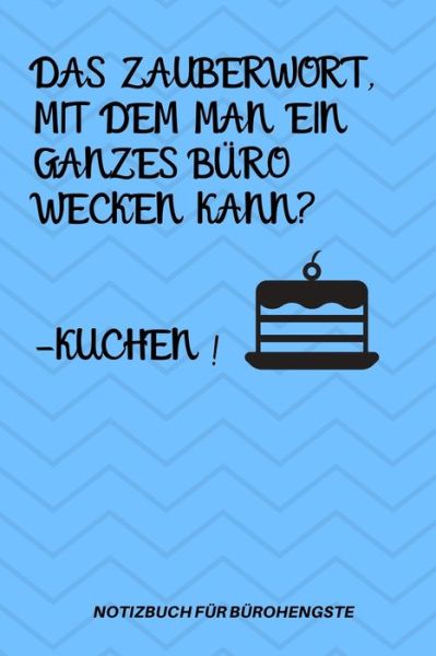 Cover for Humor Tagebuch · Das Zauberwort, Mit Dem Man Ein Ganzes Buro Wecken Kann? -Kuchen! (Paperback Book) (2019)