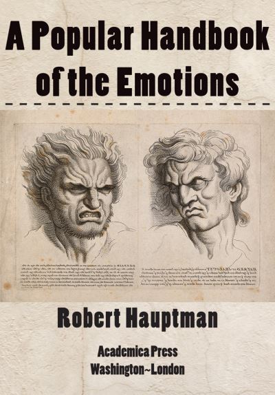 A Popular Handbook of the Emotions - Robert Hauptman - Books - Academica Press - 9781680532425 - July 1, 2021