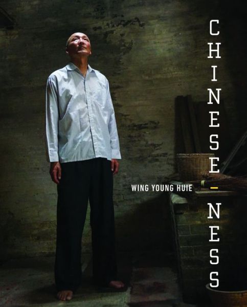 Chinese-ness : The Meanings of Identity and the Nature of Belonging - Wing Young Huie - Books - Minnesota Historical Society Press - 9781681340425 - November 15, 2018