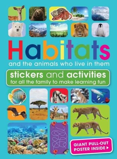 Habitats and the Animals Who Live in Them: With Stickers and Activities to Make Family Learning Fun - Anita Genera - Livros - Weldon Owen - 9781681887425 - 6 de abril de 2021