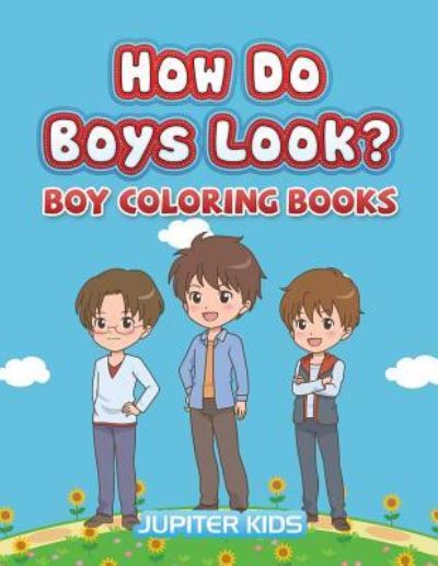 Cover for Jupiter Kids · How Do Boys Look?: Boy Coloring Books (Paperback Book) (2016)