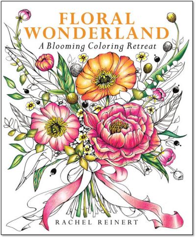 Floral Wonderland: A Blooming Coloring Retreat - Coloring Wonderland - Rachel Reinert - Bücher - Sixth & Spring Books - 9781684620425 - 15. März 2022