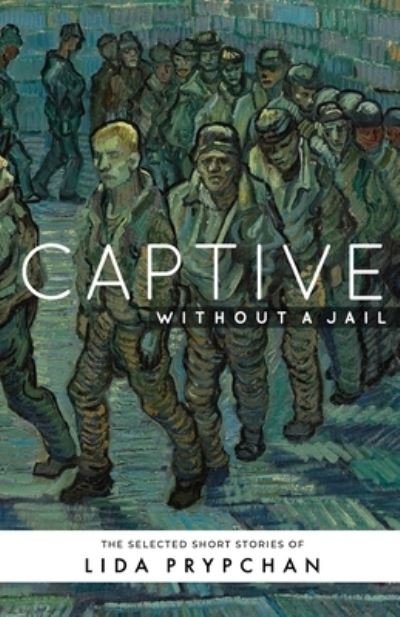 Cover for Lida Prypchan · Captive Without a Jail (Bog) (2022)