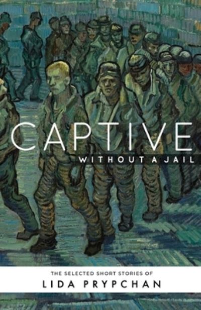 Cover for Lida Prypchan · Captive Without a Jail (Book) (2022)