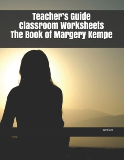 Teacher's Guide Classroom Worksheets The Book of Margery Kempe - David Lee - Books - Independently Published - 9781694757425 - September 21, 2019