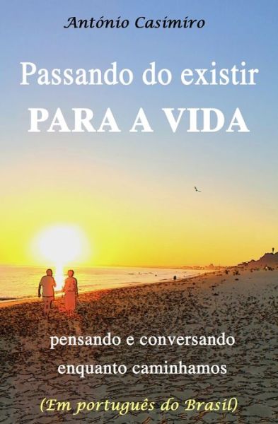 Cover for Antonio Ma Esteves Dos Santos Casimiro · Passando Do Existir Para a Vida (Paperback Book) (2019)