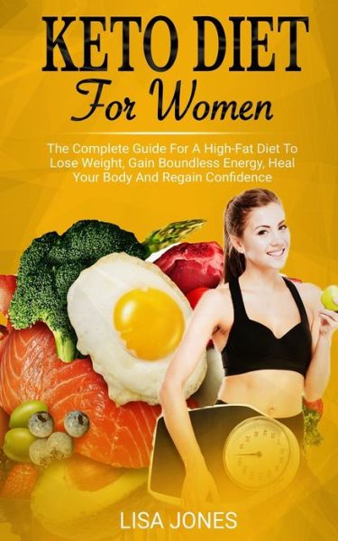 Keto Diet For Women - Lisa Jones - Kirjat - Independently Published - 9781706221425 - keskiviikko 6. marraskuuta 2019