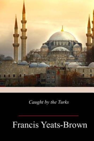 Cover for Francis Yeats-Brown · Caught by the Turks (Paperback Book) (2018)