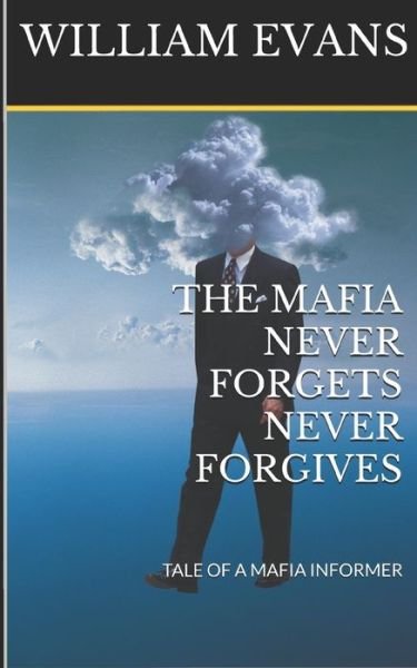 Cover for William Evans · The Mafia Never Forgets Never Forgives (Pocketbok) (2018)