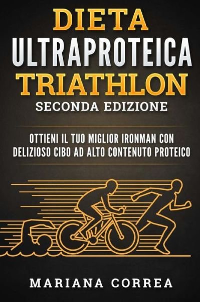 Cover for Mariana Correa · Dieta Ultraproteica Triathlon Seconda Edizione (Pocketbok) (2018)