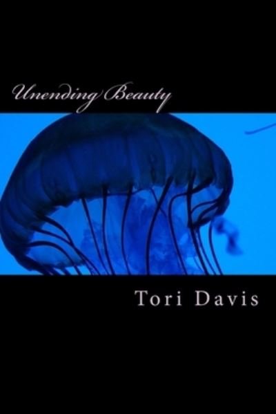 Cover for Tori B Davis · Unending Beauty (Paperback Book) (2018)