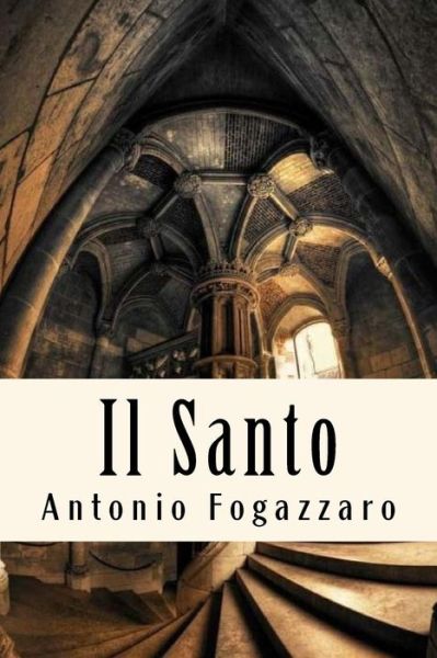 Cover for Antonio Fogazzaro · Il Santo (Paperback Book) (2018)