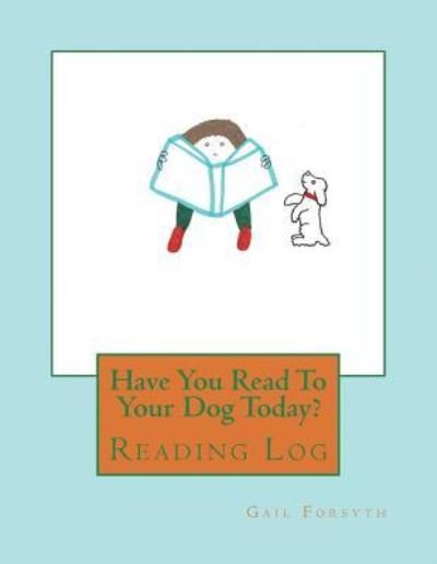 Cover for Gail Forsyth · Have You Read To Your Dog Today? (Pocketbok) (2018)