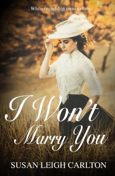 I Won't Marry You - Susah Leigh Carlton - Books - Independently Published - 9781724096425 - September 27, 2018