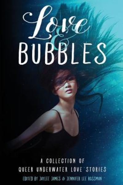 Cover for Jaylee James · Love &amp; Bubbles: A Collection of Queer Underwater Love Stories (Book) (2018)