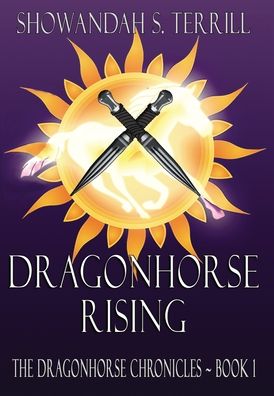 Cover for Showandah S Terrill · Dragonhorse Rising: The Dragonhorse Chronicles Book 1 - Dragonhorse Chronicles (Hardcover Book) (2020)