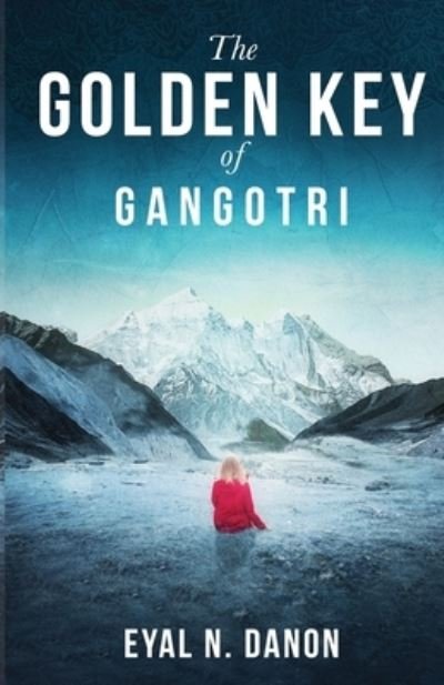 Cover for Eyal N Danon · The Golden Key of Gangotri (Paperback Book) (2021)