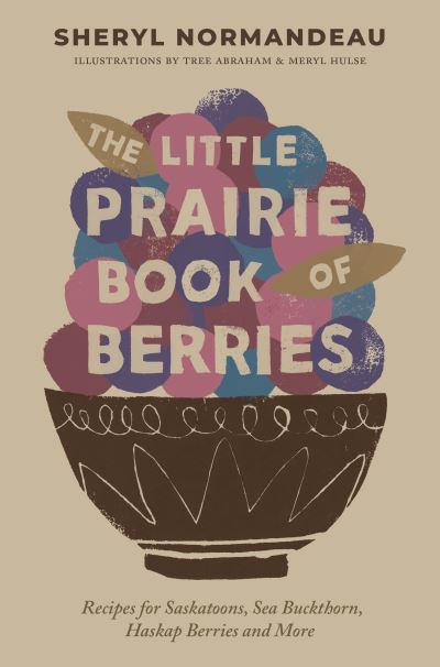 Cover for Sheryl Normandeau · The Little Prairie Book of Berries (Paperback Book) (2021)