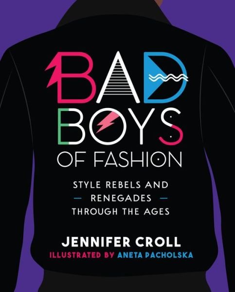 Cover for Jennifer Croll · Bad Boys of Fashion: Style Rebels and Renegades Through the Ages (Paperback Book) (2019)