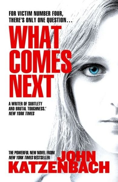 What Comes Next - John Katzenbach - Boeken - Bloomsbury Publishing PLC - 9781781851425 - 26 september 2013