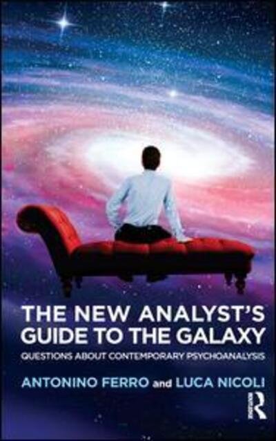 Cover for Antonino Ferro · The New Analyst's Guide to the Galaxy: Questions about Contemporary Psychoanalysis (Paperback Bog) (2017)