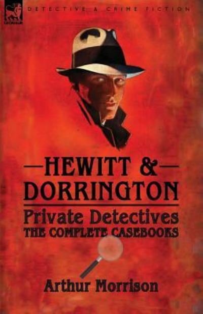 Cover for Arthur Morrison · Hewitt &amp; Dorrington Private Detectives: the Complete Casebooks (Paperback Book) (2016)