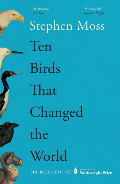 Ten Birds That Changed the World - Stephen Moss - Livros - Guardian Faber Publishing - 9781783352425 - 7 de março de 2024