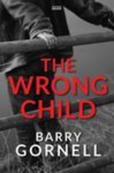 Cover for Barry Gornell · The Wrong Child (Paperback Bog) [Large type / large print edition] (2019)