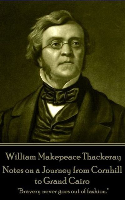 Cover for William Makepeace Thackeray · William Makepeace Thackeray - Notes on a Journey from Cornhill to Grand Cairo (Paperback Book) (2017)