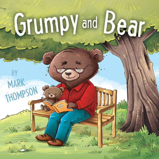 Grumpy and Bear - Mark Thompson - Books - Troubador Publishing - 9781788034425 - February 28, 2018