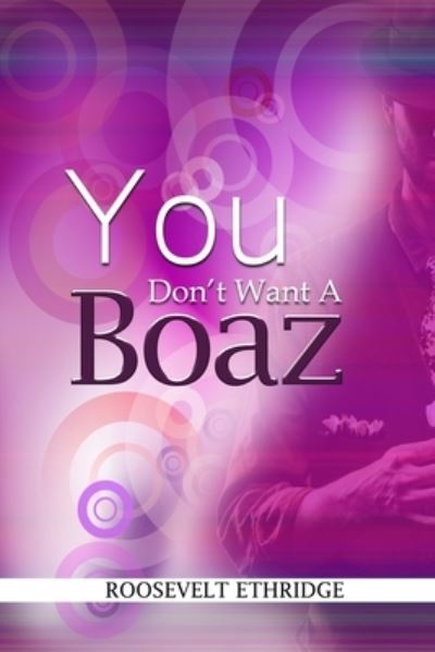 Cover for Roosevelt Ethridge · You Don't Want a Boaz (Pocketbok) (2018)