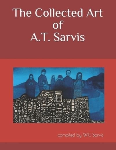 Cover for Alva Taylor Sarvis · The Collected Art of Alva Taylor Sarvis (Paperback Book) [Annotated edition] (2019)