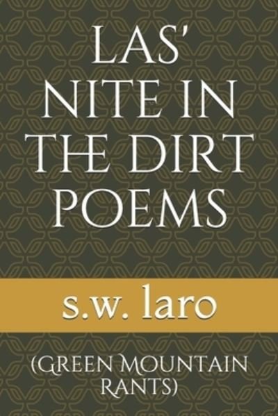 Cover for S W Laro · Las' Nite in the Dirt Poems (Paperback Bog) (2019)