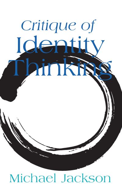 Critique of Identity Thinking - Michael Jackson - Books - Berghahn Books - 9781800734425 - May 13, 2022