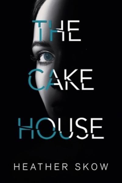 Heather Skow · The Cake House (Paperback Book) (2024)