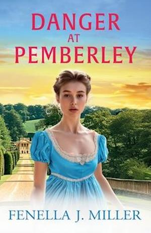 Cover for Fenella J Miller · Danger at Pemberley: Return to Jane Austen's world! A charming Regency Romance from Fenella J. Miller - At Pemberley (Paperback Book) (2024)