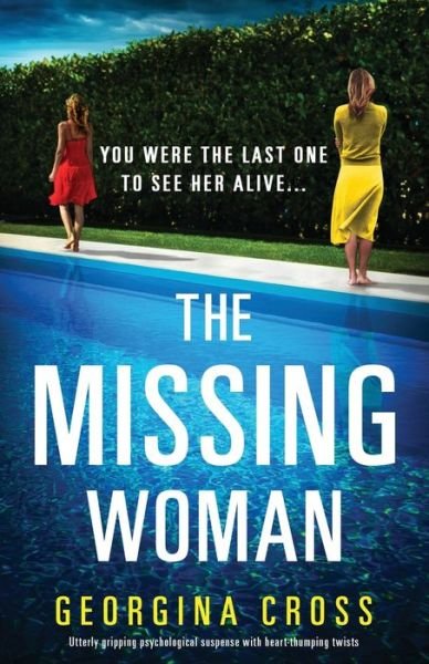 Georgina Cross · The Missing Woman: Utterly gripping psychological suspense with heart-thumping twists (Pocketbok) (2021)