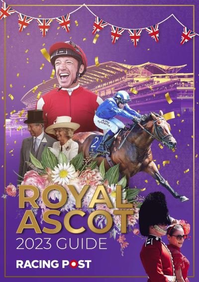 Racing Post Royal Ascot Guide 2023 - Nick Pulford - Kirjat - Pitch Publishing Ltd - 9781839501425 - maanantai 5. kesäkuuta 2023