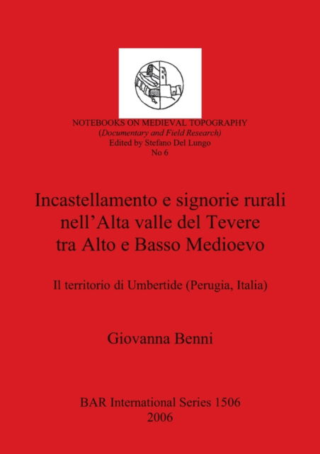Cover for Giovanni Benni · Incastellamento E Signorie Rurali Nell'alta Valle Del Tevere Tra Alto E Basso Medioevo: Il Territorio Di... (N/A) (2006)